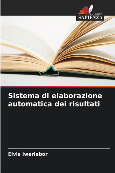 Sistema di elaborazione automatica dei risultati by Elvis Iweriebor - Paperback