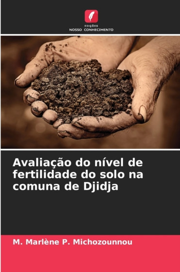 Avaliacao do nivel de fertilidade do solo na comuna de Djidja by M Marlene P Michozounnou - Paperback