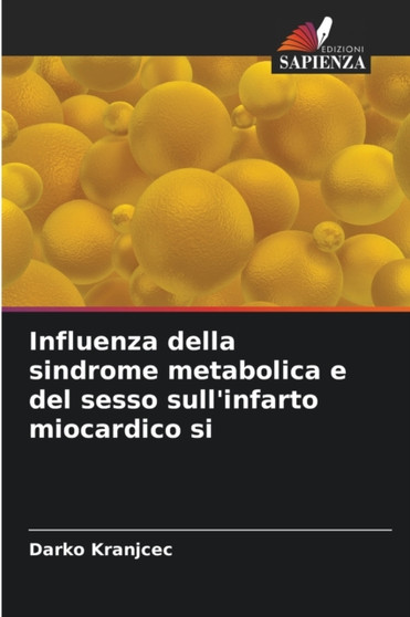 Influenza della sindrome metabolica e del sesso sull'infarto miocardico si by Darko Kranjcec - Paperback
