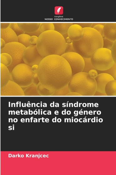 Influencia da sindrome metabolica e do genero no enfarte do miocardio si by Darko Kranjcec - Paperback