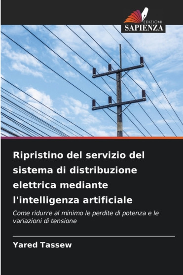 Ripristino del servizio del sistema di distribuzione elettrica mediante l'intelligenza artificiale by Yared Tassew - Paperback
