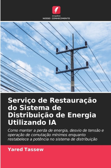 Servico de Restauracao do Sistema de Distribuicao de Energia Utilizando IA by Yared Tassew - Paperback