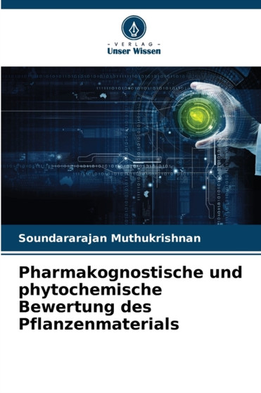 Pharmakognostische und phytochemische Bewertung des Pflanzenmaterials by Soundararajan Muthukrishnan - Paperback