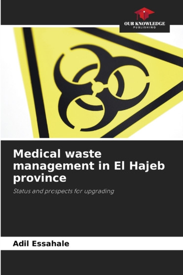 Medical waste management in El Hajeb province by Adil Essahale - Paperback