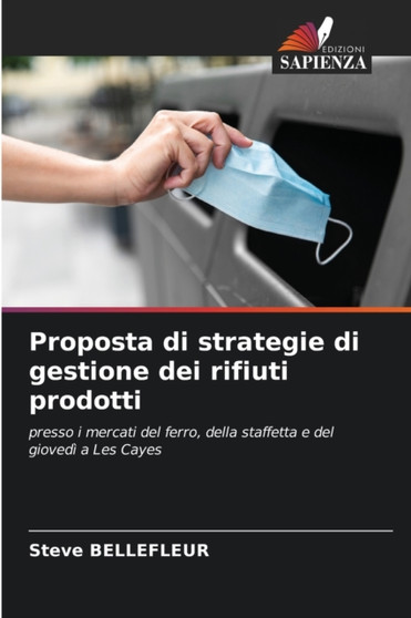 Proposta di strategie di gestione dei rifiuti prodotti by Steve Bellefleur - Paperback Proposta di strategie di gestione dei rifiuti prodotti by Steve Bellefleur - Paperback