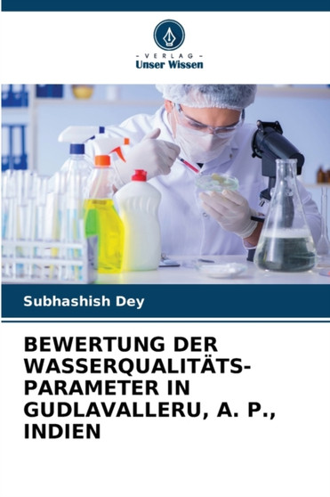 Bewertung Der Wasserqualitats- Parameter in Gudlavalleru, A. P., Indien by Subhashish Dey - Paperback