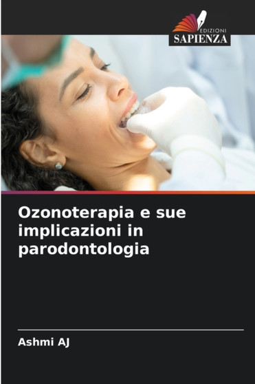 Ozonoterapia e sue implicazioni in parodontologia by Ashmi Aj - Paperback