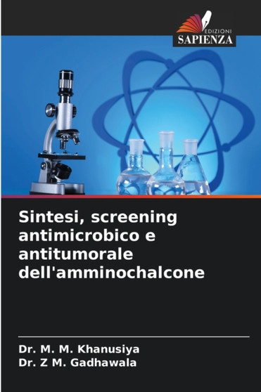Sintesi, screening antimicrobico e antitumorale dell'amminochalcone by Dr M M Khanusiya - Paperback