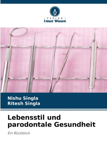 Lebensstil und parodontale Gesundheit by Nishu Singla - Paperback Lebensstil und parodontale Gesundheit by Nishu Singla - Paperback