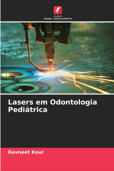 Lasers em Odontologia Pediatrica by Ravneet Kour - Paperback Lasers em Odontologia Pediatrica by Ravneet Kour - Paperback