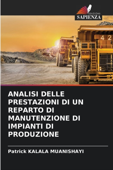 Analisi Delle Prestazioni Di Un Reparto Di Manutenzione Di Impianti Di Produzione by Patrick Kalala Muanishayi - Paperback