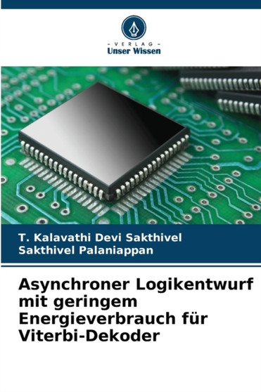 Asynchroner Logikentwurf mit geringem Energieverbrauch fur Viterbi-Dekoder by T Kalavathi Devi Sakthivel - Paperback