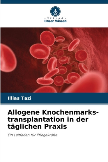 Allogene Knochenmarks-transplantation in der taglichen Praxis by Illias Tazi - Paperback