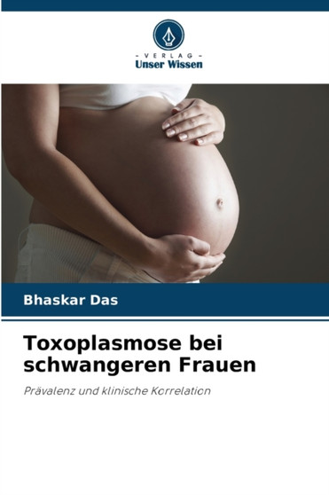 Toxoplasmose bei schwangeren Frauen by Bhaskar Das - Paperback