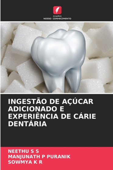 Ingestao de Acucar Adicionado E Experiencia de Carie Dentaria by Neethu S S - Paperback