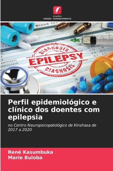 Perfil epidemiologico e clinico dos doentes com epilepsia by Rene Kasumbuka - Paperback