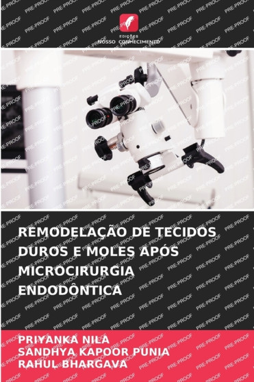 Remodelacao de Tecidos Duros E Moles Apos Microcirurgia Endodontica by Priyanka Nila - Paperback