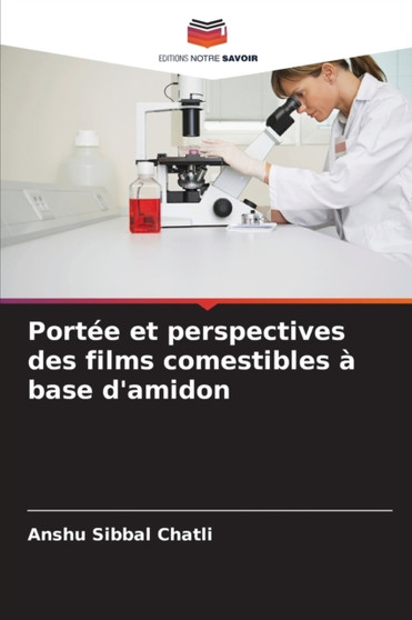 Portee et perspectives des films comestibles a base d'amidon by Anshu Sibbal Chatli - Paperback