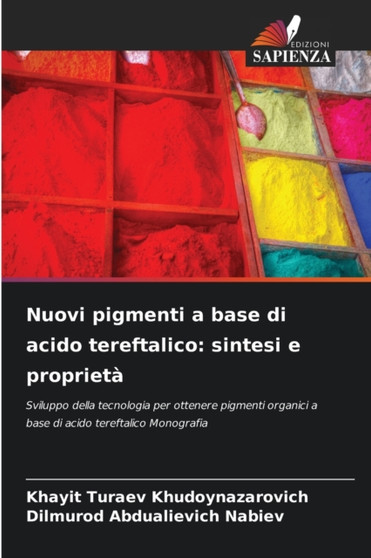 Nuovi pigmenti a base di acido tereftalico : sintesi e proprieta by Khayit Turaev Khudoynazarovich - Paperback