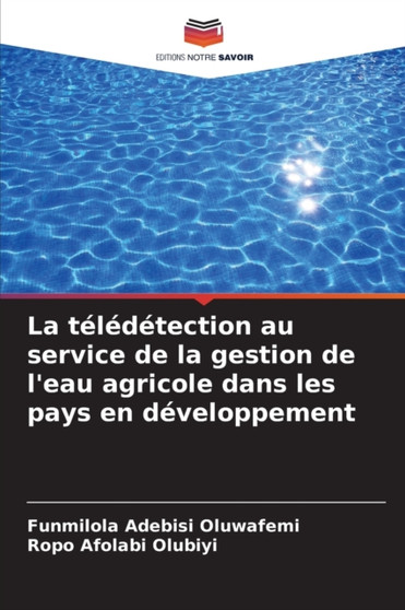 La teledetection au service de la gestion de l'eau agricole dans les pays en developpement by Funmilola Adebisi Oluwafemi - Paperback