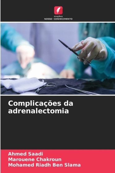 Complicacoes da adrenalectomia by Ahmed Saadi - Paperback