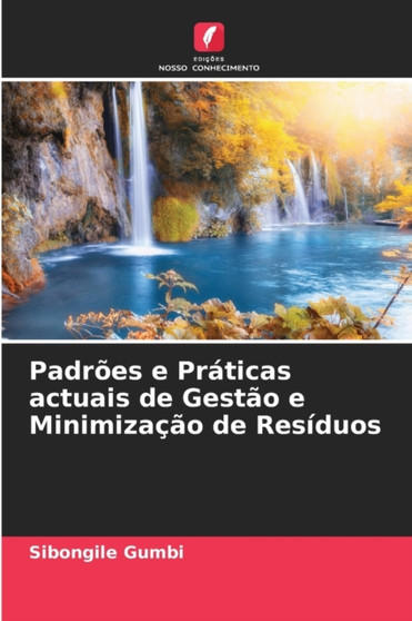 Padroes e Praticas actuais de Gestao e Minimizacao de Residuos by Sibongile Gumbi - Paperback