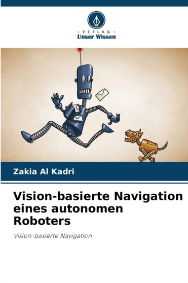 Vision-basierte Navigation eines autonomen Roboters by Zakia Al Kadri - Paperback