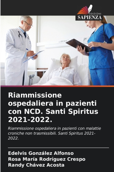Riammissione ospedaliera in pazienti con NCD. Santi Spiritus 2021-2022. by Edelvis Gonzalez Alfonso - Paperback