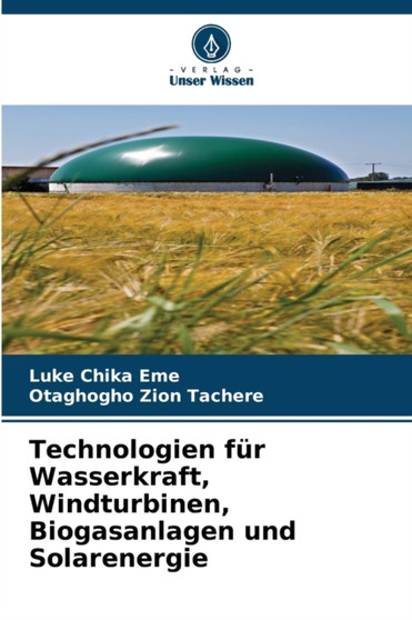 Technologien fur Wasserkraft, Windturbinen, Biogasanlagen und Solarenergie by Luke Chika Eme - Paperback