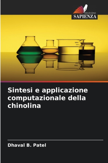 Sintesi e applicazione computazionale della chinolina by Dhaval B Patel - Paperback