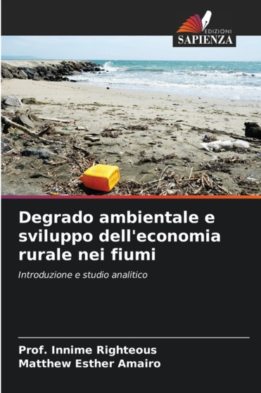 Degrado ambientale e sviluppo dell'economia rurale nei fiumi by Prof Innime Righteous - Paperback