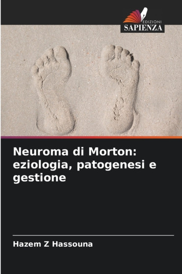 Neuroma di Morton : eziologia, patogenesi e gestione by Hazem Z Hassouna - Paperback