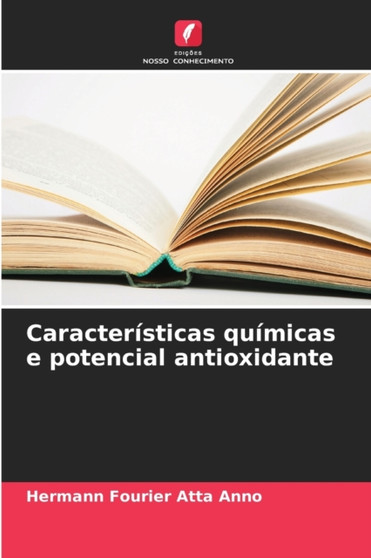 Caracteristicas quimicas e potencial antioxidante by Hermann Fourier Atta Anno - Paperback