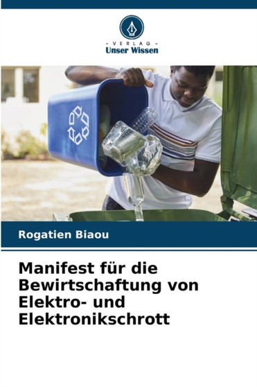 Manifest fur die Bewirtschaftung von Elektro- und Elektronikschrott by Rogatien Biaou - Paperback