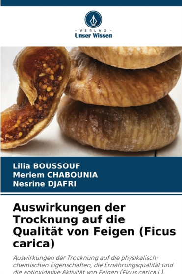 Auswirkungen der Trocknung auf die Qualitat von Feigen (Ficus carica) by Lilia Boussouf - Paperback