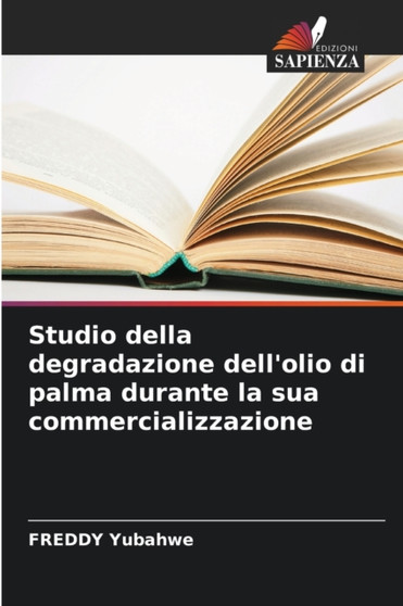 Studio della degradazione dell'olio di palma durante la sua commercializzazione by Freddy Yubahwe - Paperback
