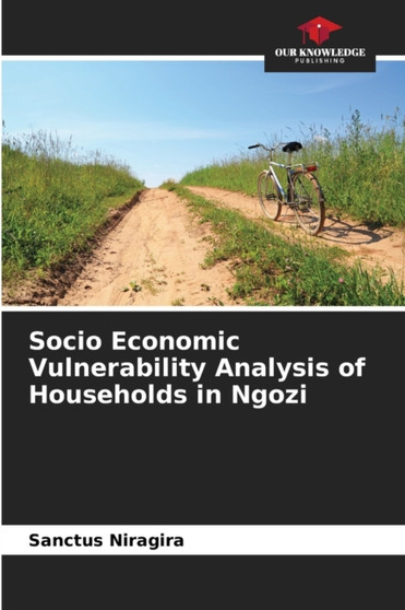 Socio Economic Vulnerability Analysis of Households in Ngozi by Sanctus Niragira - Paperback