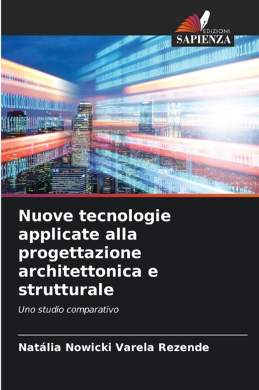 Nuove tecnologie applicate alla progettazione architettonica e strutturale by Natalia Nowicki Varela Rezende - Paperback