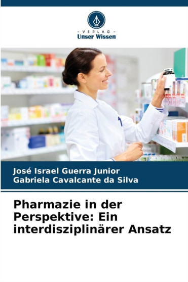 Pharmazie in der Perspektive : Ein interdisziplinarer Ansatz by Jose Israel Guerra Junior - Paperback