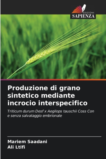 Produzione di grano sintetico mediante incrocio interspecifico by Mariem Saadani - Paperback