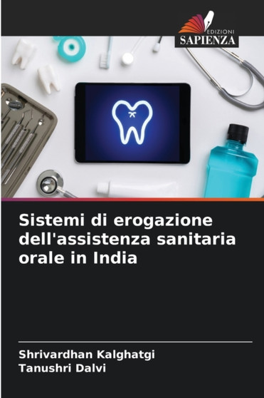 Sistemi di erogazione dell'assistenza sanitaria orale in India by Shrivardhan Kalghatgi - Paperback