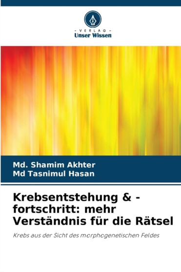 Krebsentstehung & -fortschritt : mehr Verstandnis fur die Ratsel by MD Shamim Akhter - Paperback