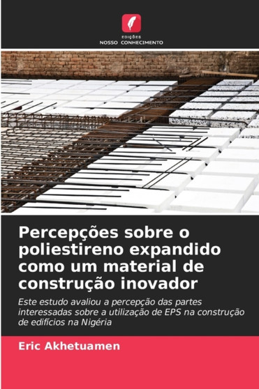 Percepcoes sobre o poliestireno expandido como um material de construcao inovador by Eric Akhetuamen - Paperback Percepcoes sobre o poliestireno expandido como um material de construcao inovador by Eric Akhetuamen - Paperback