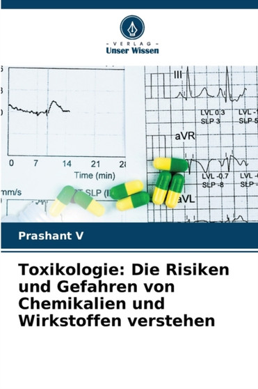 Toxikologie : Die Risiken und Gefahren von Chemikalien und Wirkstoffen verstehen by Prashant V - Paperback