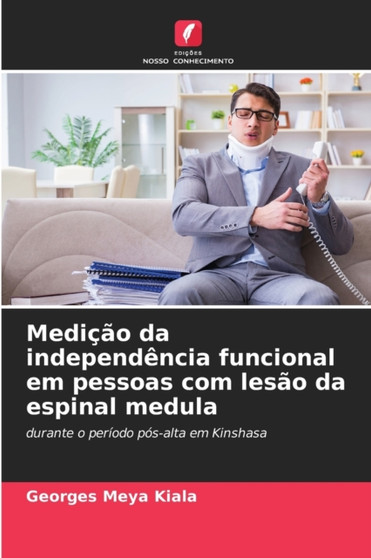 Medicao da independencia funcional em pessoas com lesao da espinal medula by Georges Meya Kiala - Paperback