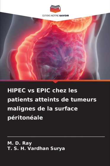 HIPEC vs EPIC chez les patients atteints de tumeurs malignes de la surface peritoneale by M D Ray - Paperback