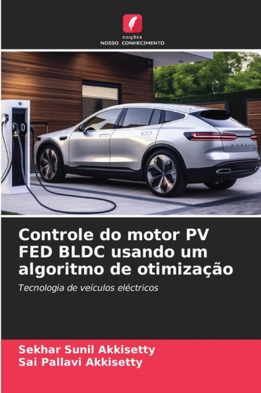 Controle do motor PV FED BLDC usando um algoritmo de otimizacao by Sekhar Sunil Akkisetty - Paperback