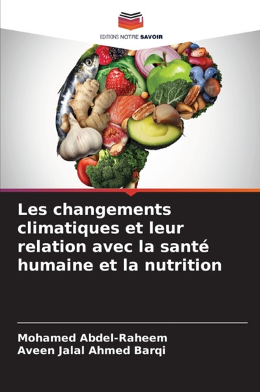 Les changements climatiques et leur relation avec la sante humaine et la nutrition by Mohamed Abdel-Raheem - Paperback