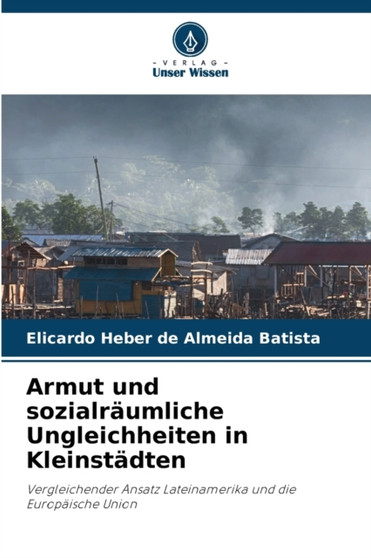 Armut und sozialraumliche Ungleichheiten in Kleinstadten by Elicardo Heber de Almeida Batista - Paperback