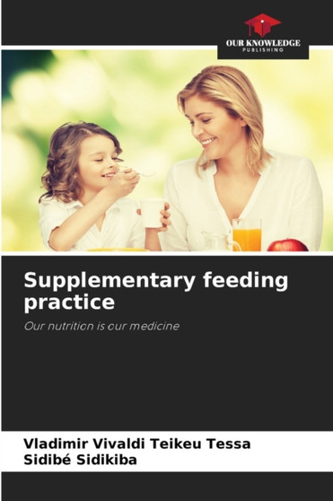 Supplementary feeding practice by Vladimir Vivaldi Teikeu Tessa - Paperback